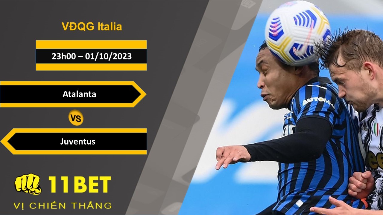 11BET Soi kèo Atalanta vs Juventus, 23h00, 01/10/2023
