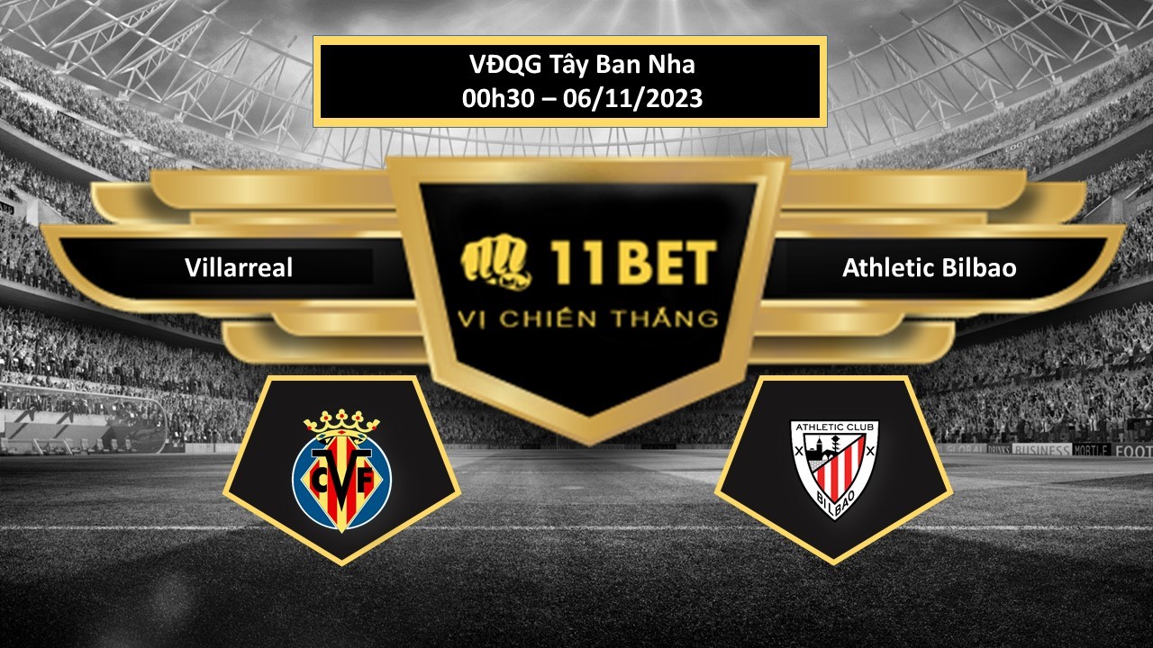 11BET Tip bóng đá  Villarreal vs Athletic Bilbao, hôm nay 06/11/2023