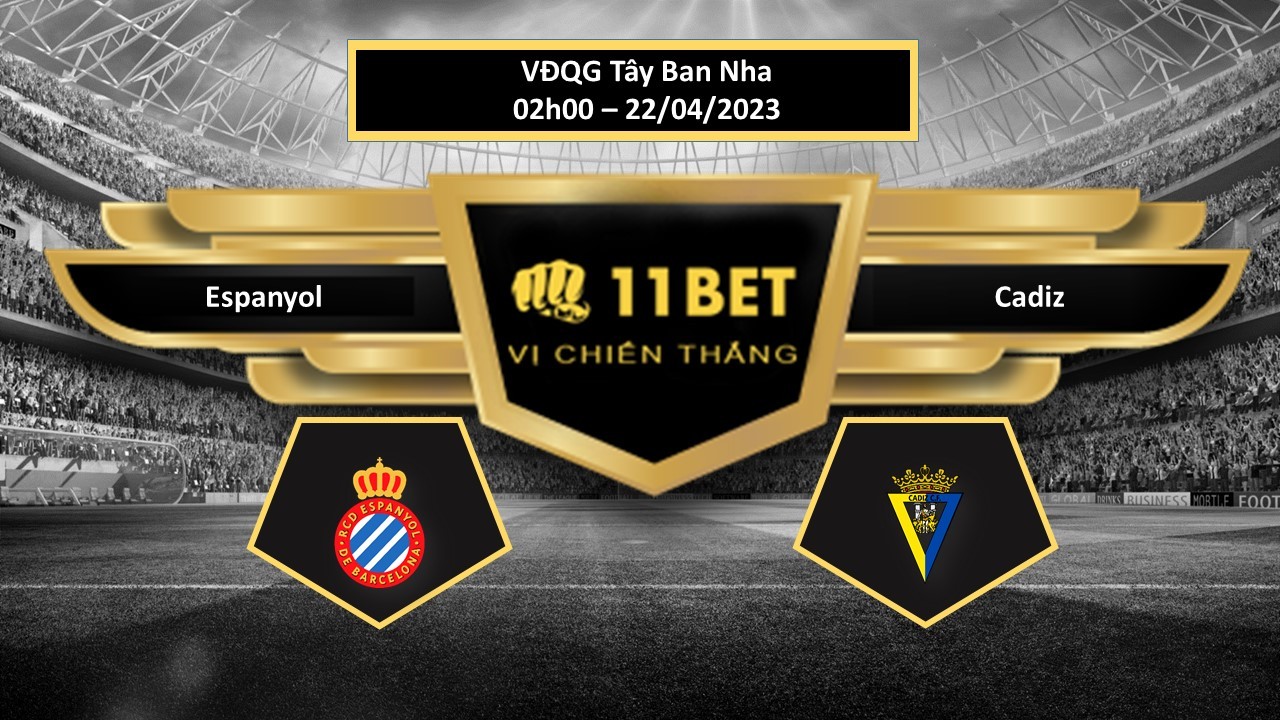 11BET Tip bóng đá  Espanyol vs Cadiz, hôm nay 22/04/2023