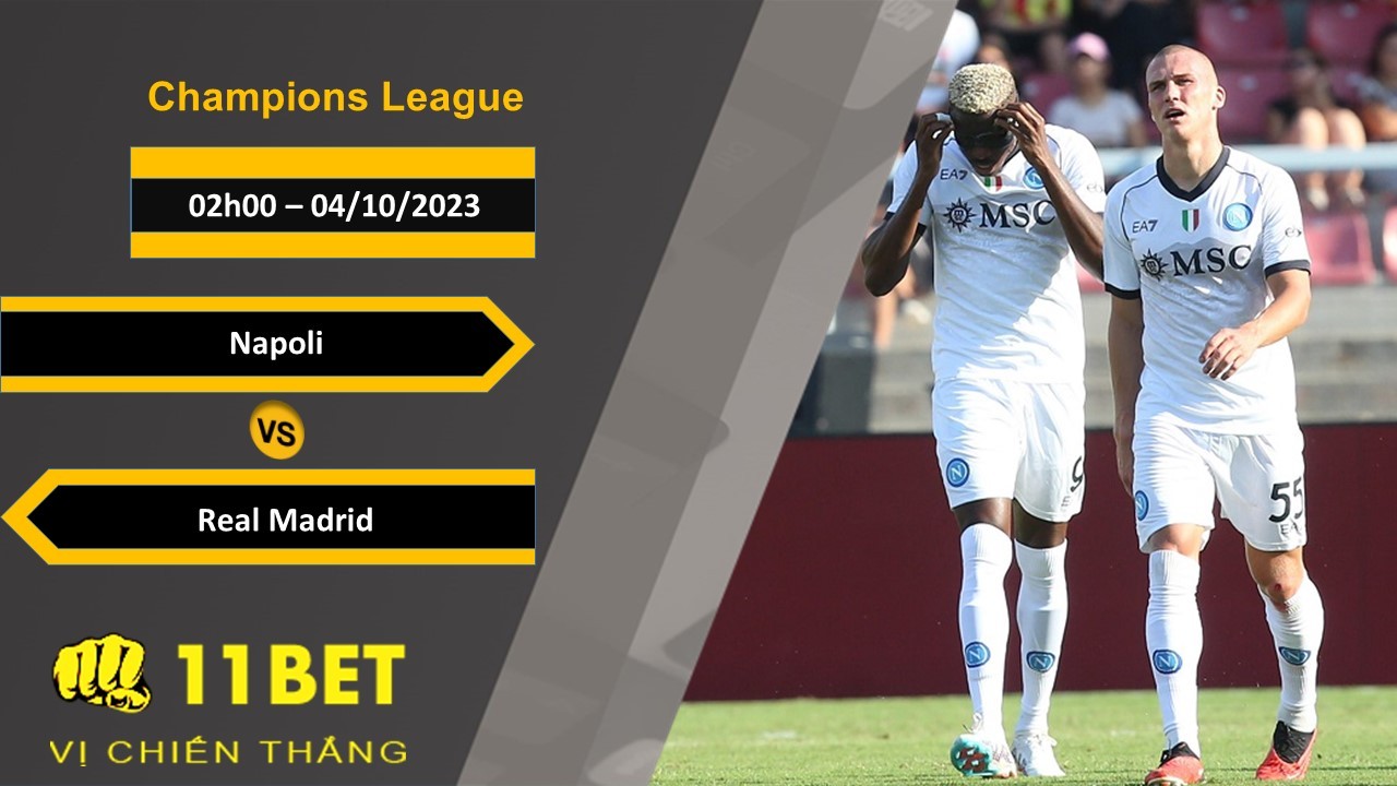 11BET Soi kèo Napoli vs Real Madrid, 02h00, 04/10/2023