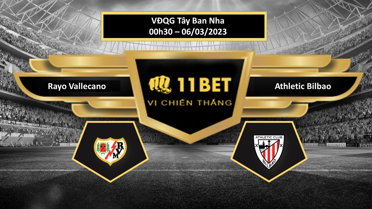 11BET Tip bóng đá Rayo Vallecano vs Athletic Bilbao, hôm nay 06/03/2023