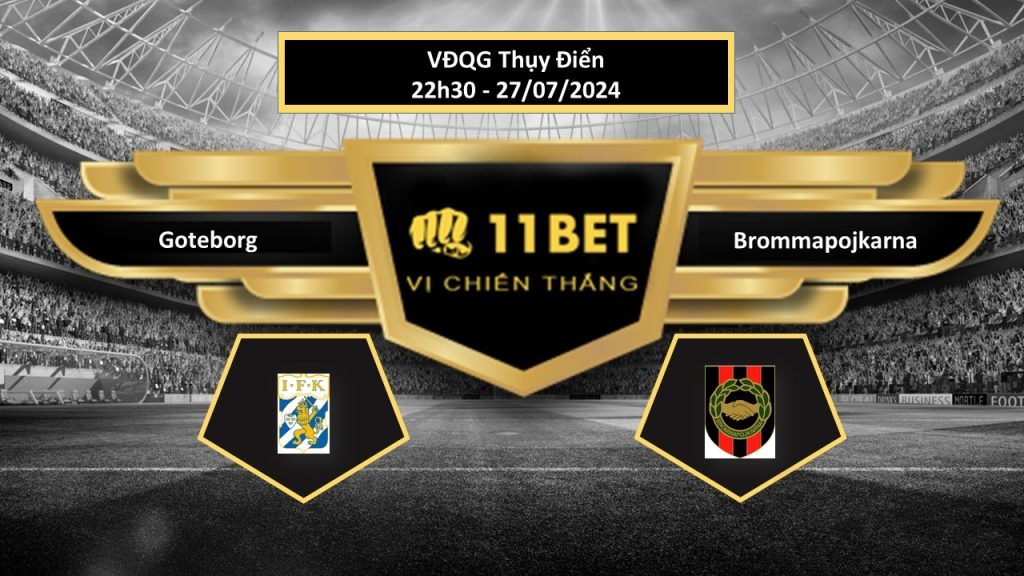 11BET Tip bóng đá Goteborg vs Brommapojkarna, hôm nay 27/07/2024
