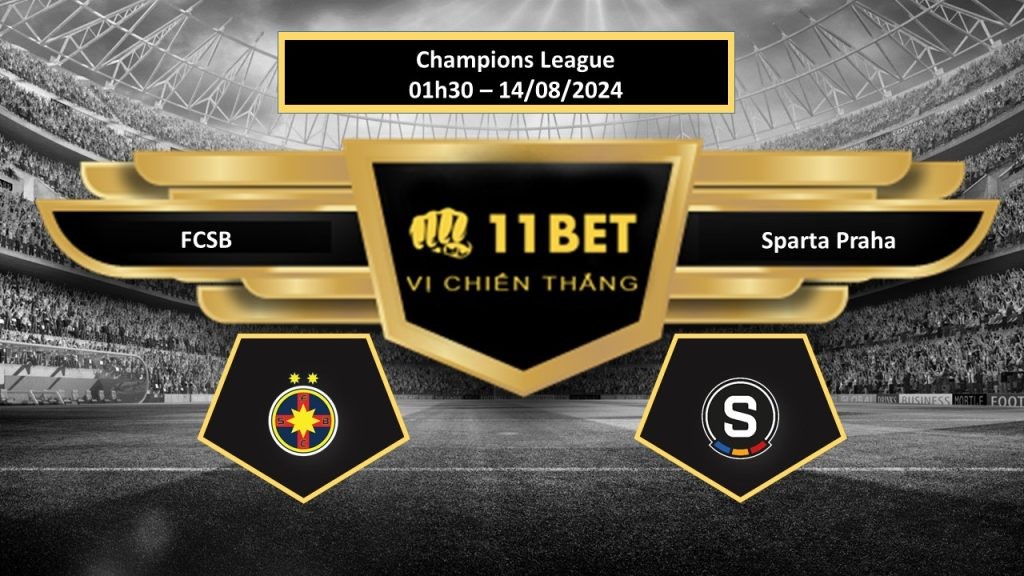 11BET Tip bóng đá FCSB vs Sparta Praha, hôm nay 14/08/2024