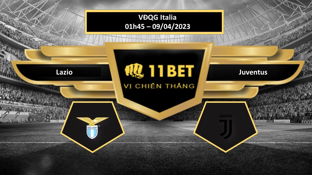 11BET Tip bóng đá    Lazio vs Juventus, hôm nay 09/04/2023