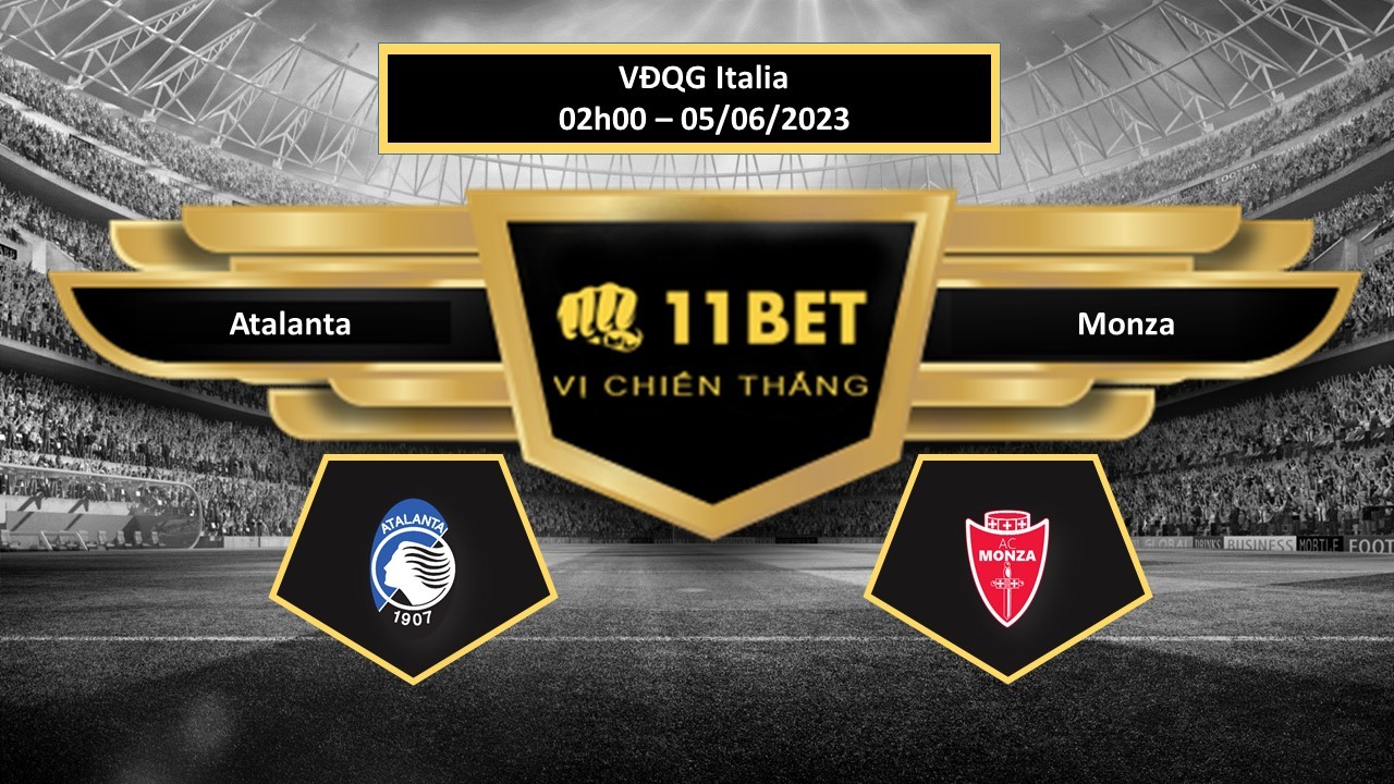 11BET Tip bóng đá   Atalanta vs Monza, hôm nay 05/06/2023
