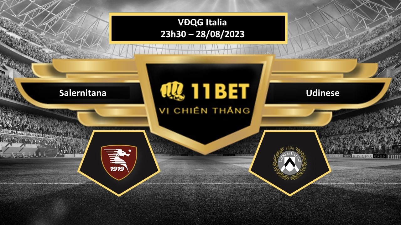 11BET Tip bóng đá  Salernitana vs Udinese, hôm nay 28/08/2023