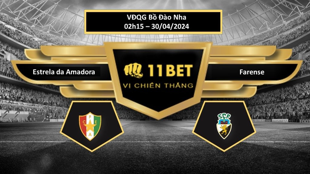 11BET Tip bóng đá  Estrela da Amadora vs Farense, hôm nay 30/04/2024