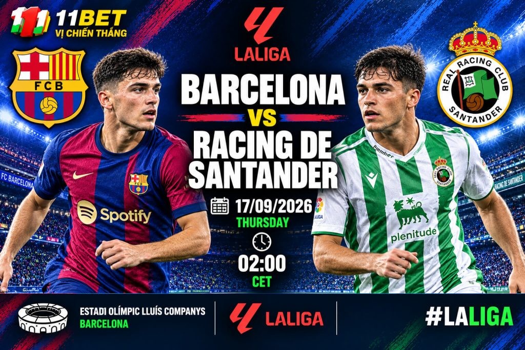 11BET Nhận định bóng đá trận đối đầu giữa Barcelona và Racing de Santander diễn ra vào lúc 02h30 ngày 17/09