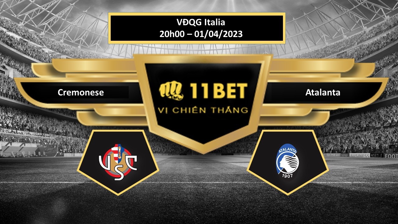 11BET Tip bóng đá    Cremonese vs Atalanta, hôm nay 01/04/2023