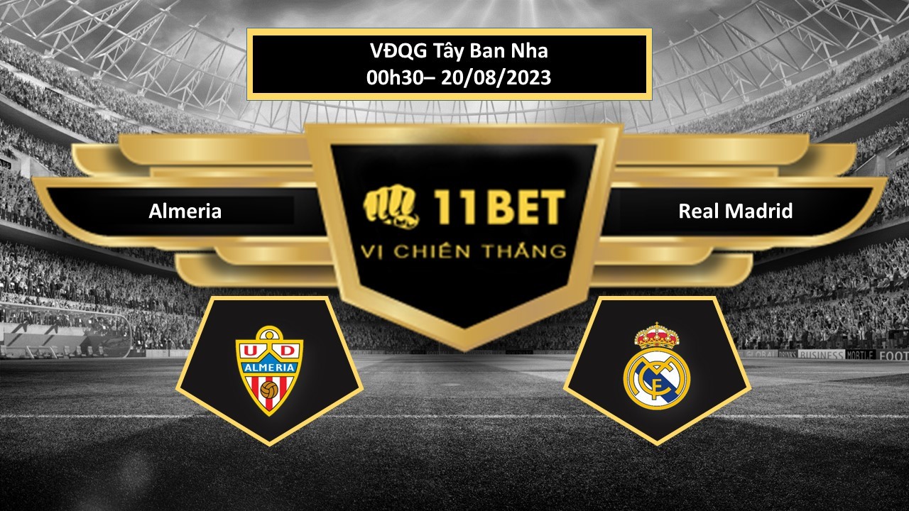 11BET Tip bóng đá Almeria vs Real Madrid, hôm nay 20/08/2023
