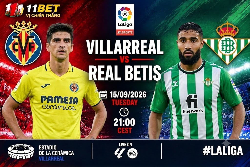 11BET Soi kèo Villarreal vs Real Betis 02h00 ngày 15/09: Tàu ngầm vàng liệu có thể giữ 3 điểm?