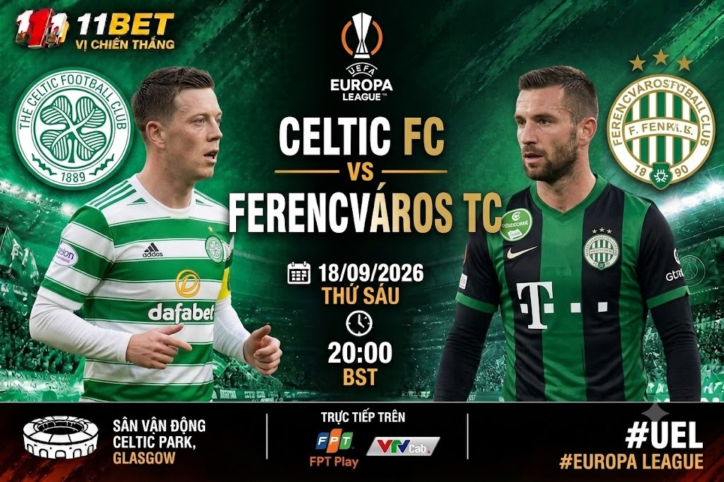 11BET Nhận định bóng đá trận đối đầu giữa Celtic vs Ferencvaros diễn ra vào lúc 02h00 ngày 18/09