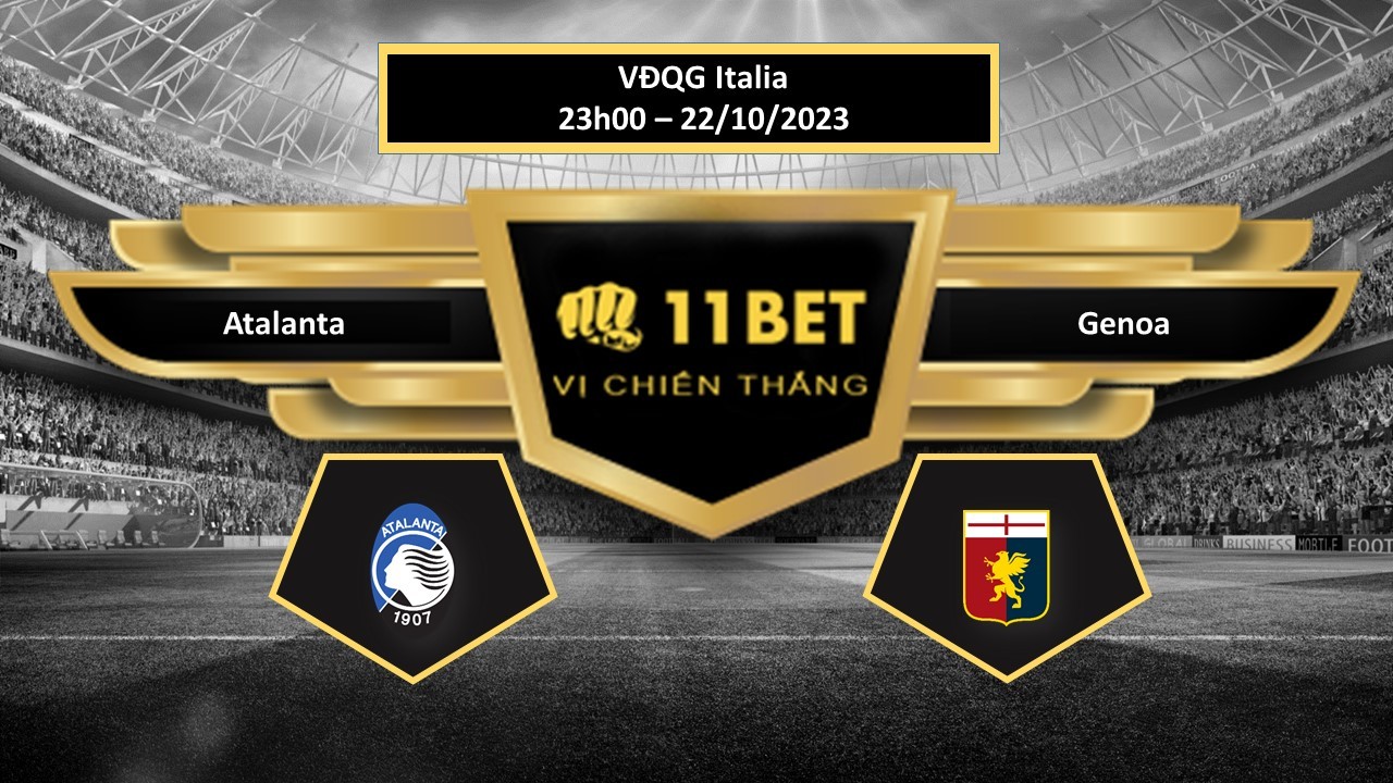 11BET Tip bóng đá  Atalanta vs Genoa, hôm nay 22/10/2023