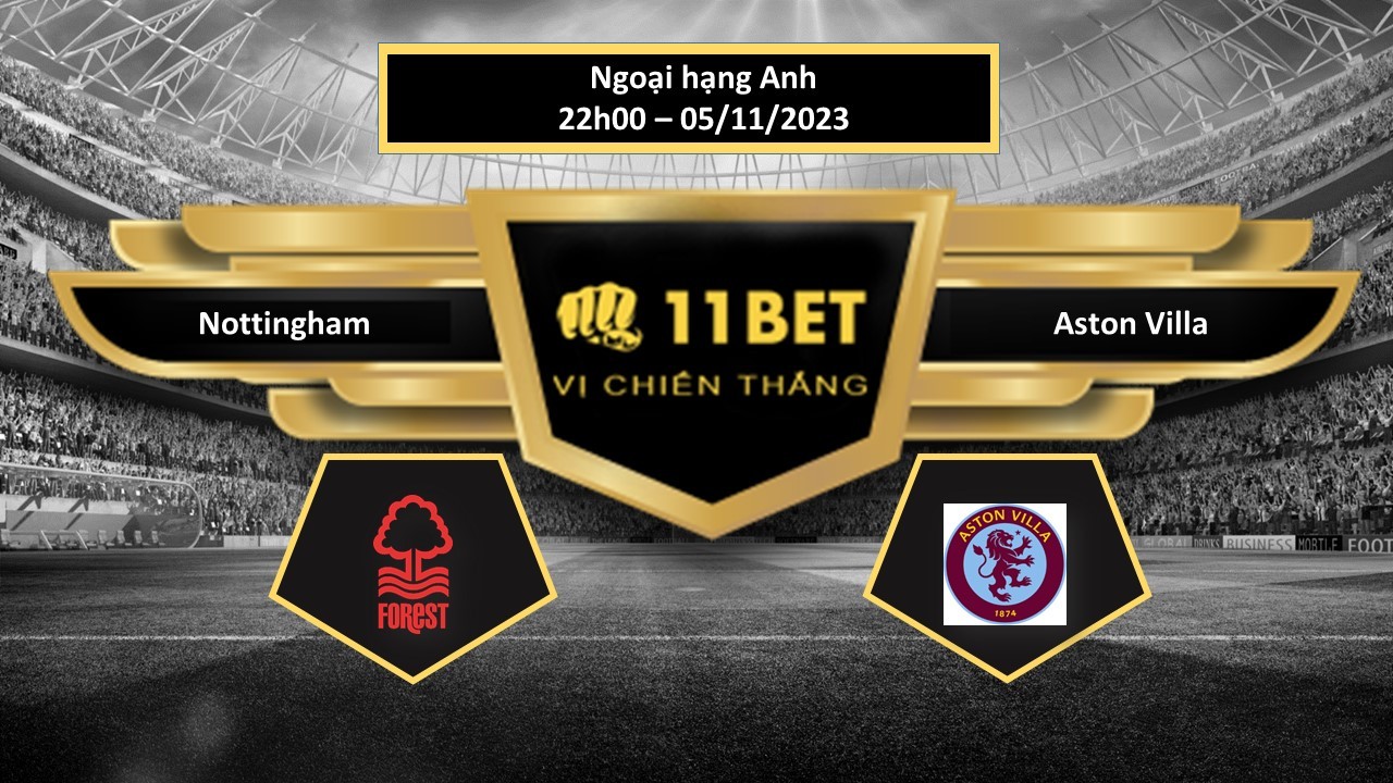 11BET Tip bóng đá  Nottingham vs Aston Villa, hôm nay 05/11/2023