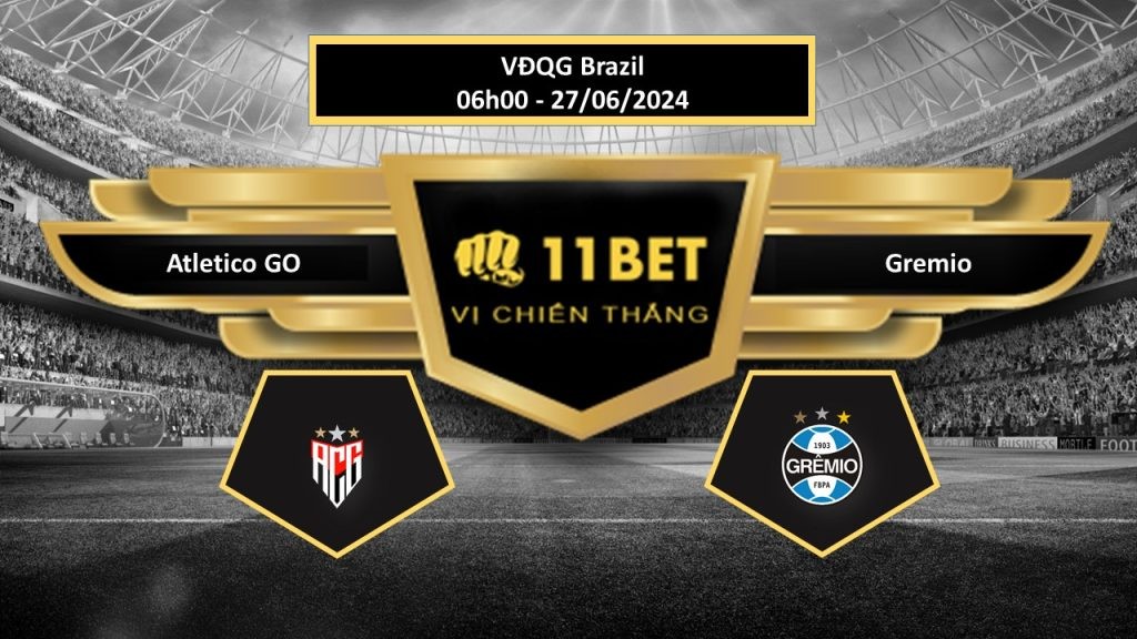 11BET Tip bóng đá Atletico GO vs Gremio, hôm nay 27/06/2024