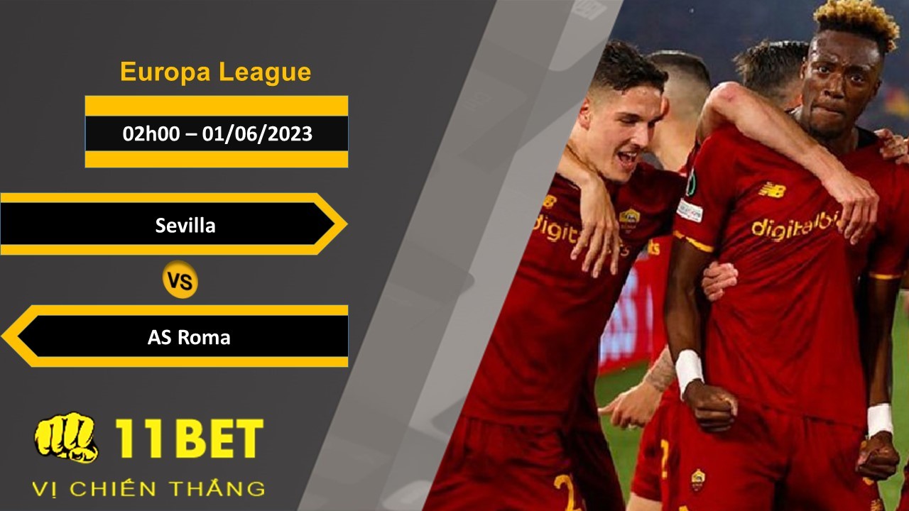 11BET Soi kèo Sevilla vs AS Roma, 02h00, 01/06/2023