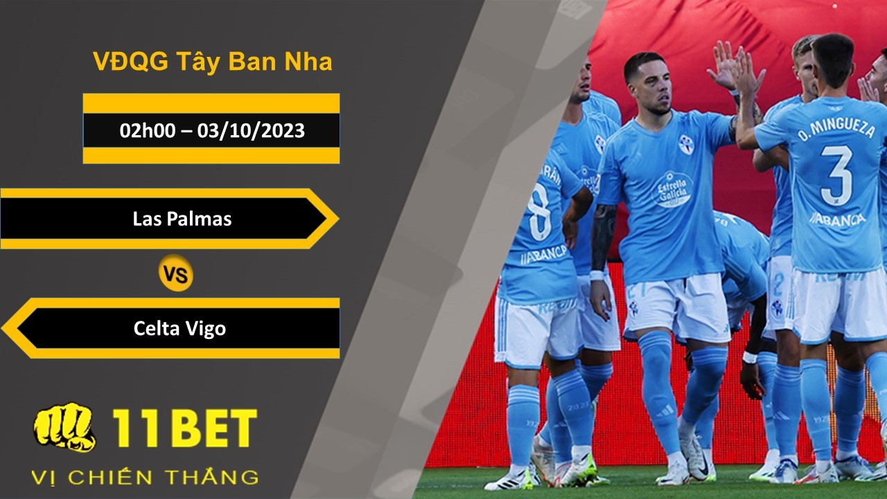 11BET Soi kèo Las Palmas vs Celta Vigo, 02h00, 03/10/2023