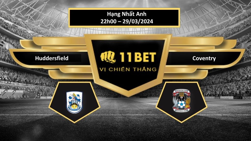11BET Tip bóng đá   Huddersfield vs Coventry , hôm nay 29/03/2024