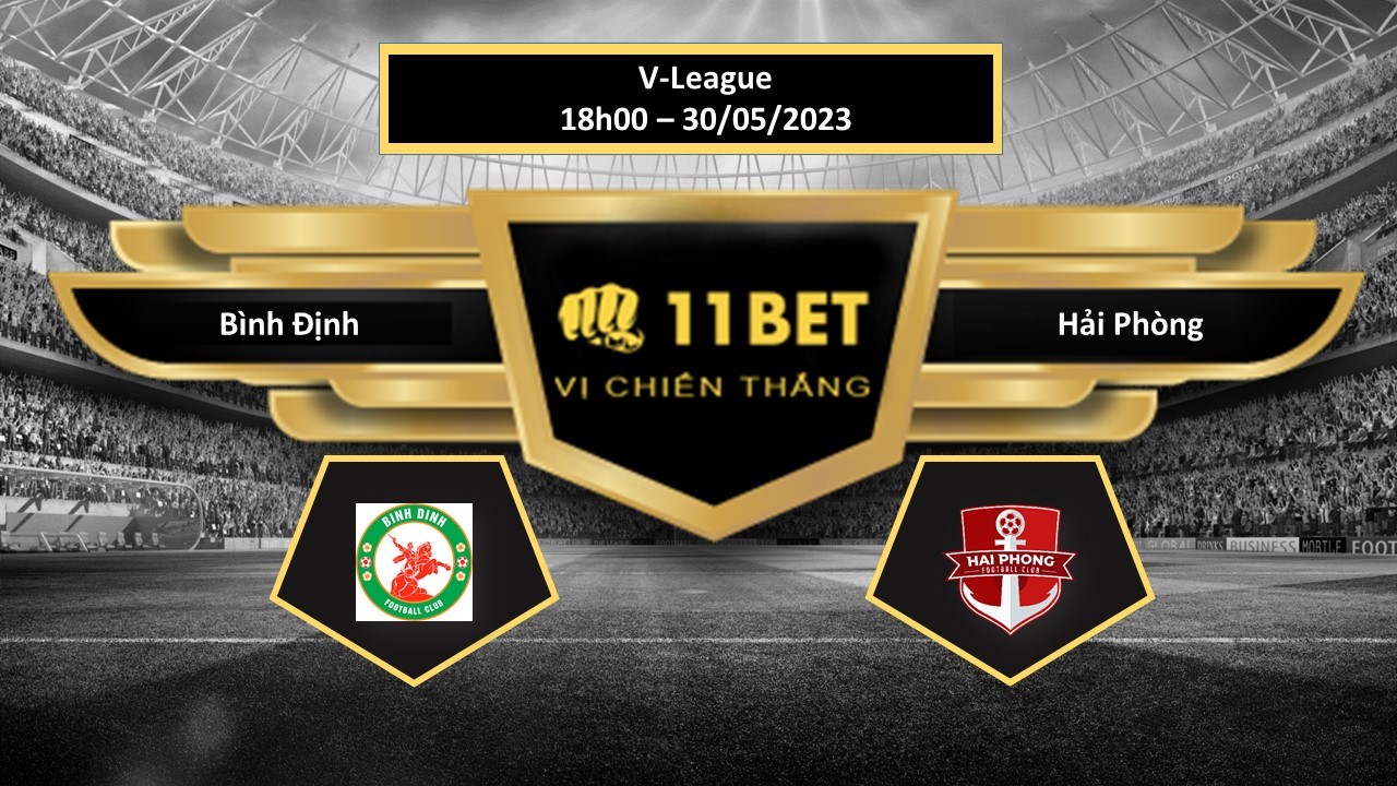 11BET Tip bóng đá   Bình Định vs Hải Phòng, hôm nay 30/05/2023