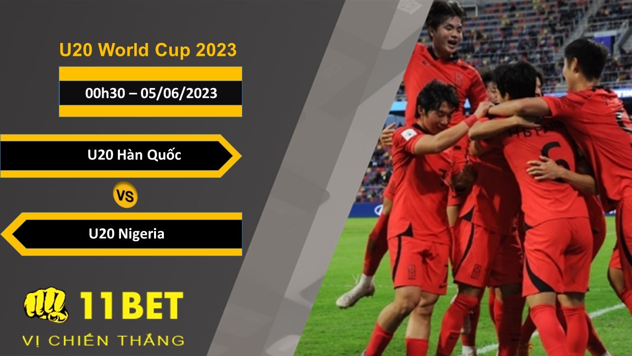 11BET Soi kèo U20 Hàn Quốc vs U20 Nigeria, 00h30, 05/06/2023