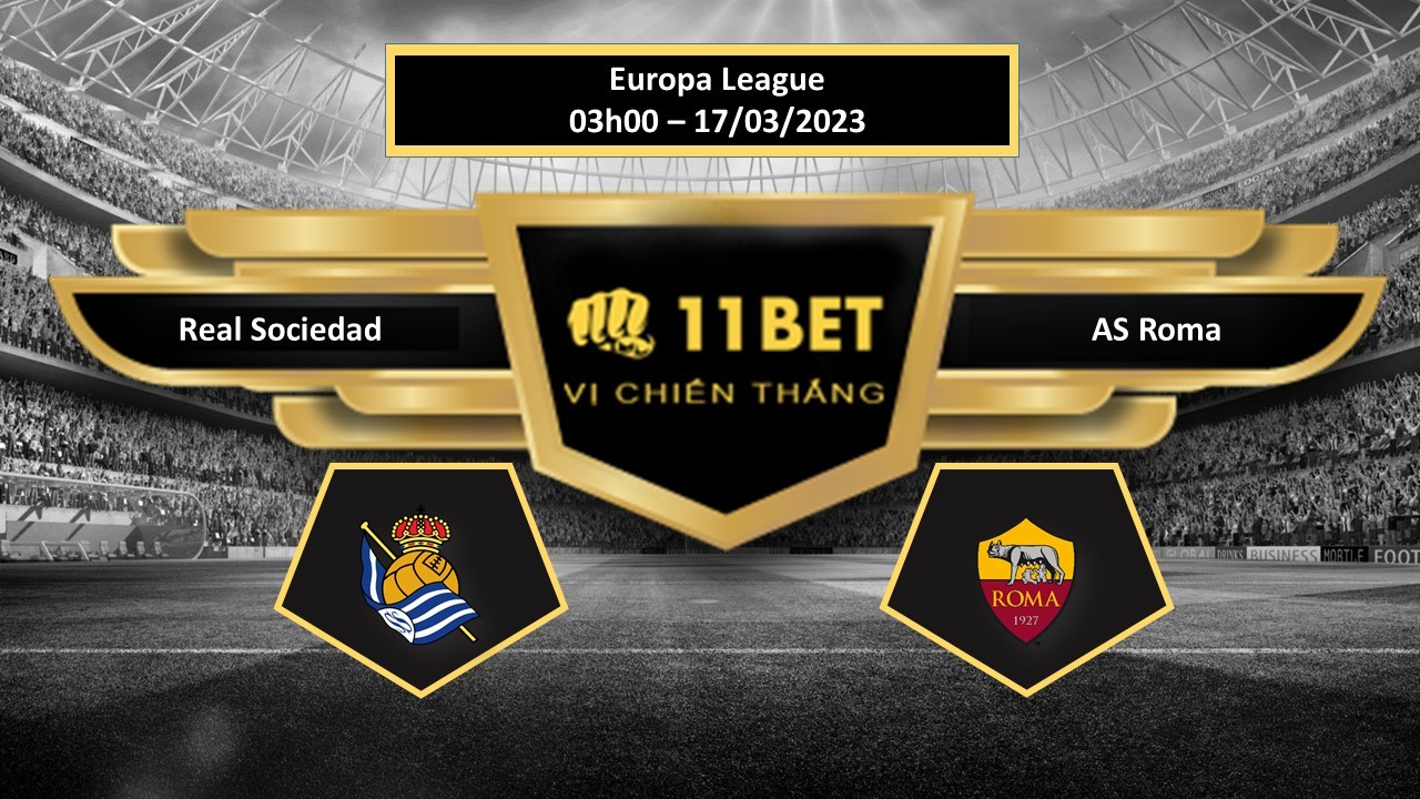 11BET Tip bóng đá    Real Sociedad vs AS Roma, hôm nay 17/03/2023