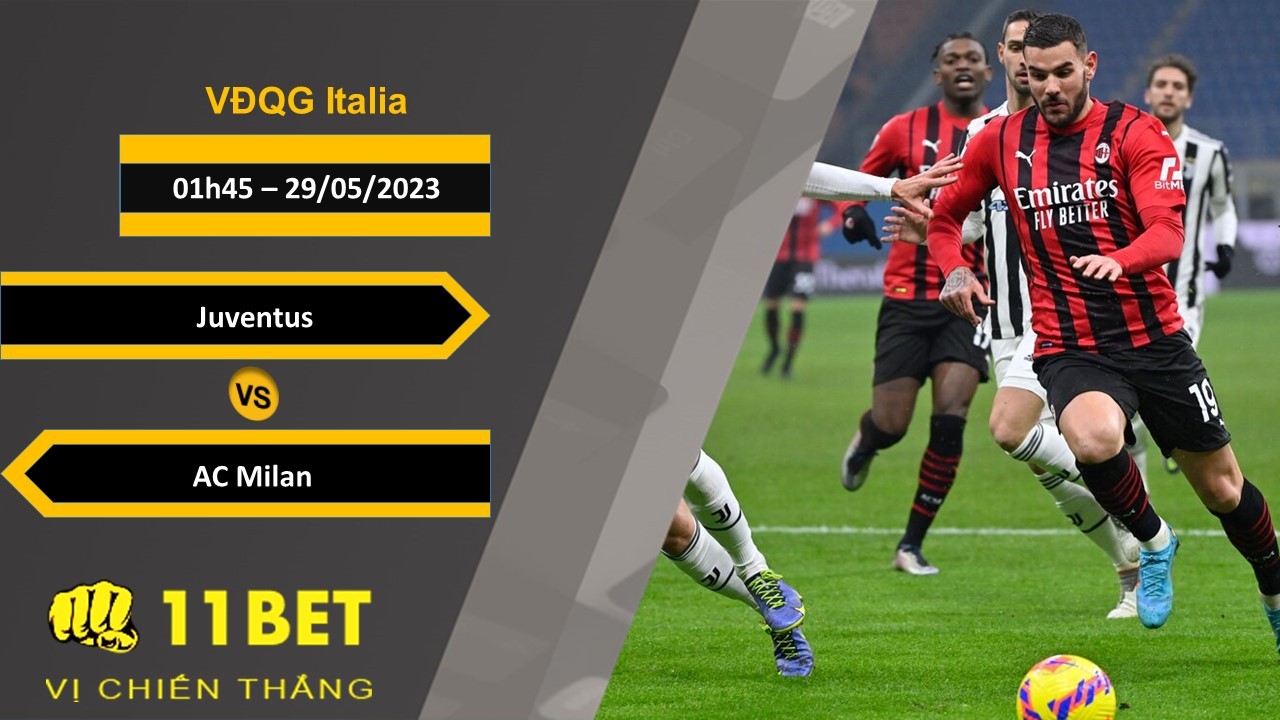 11BET Soi kèo Juventus vs AC Milan, 01h45, 29/05/2023