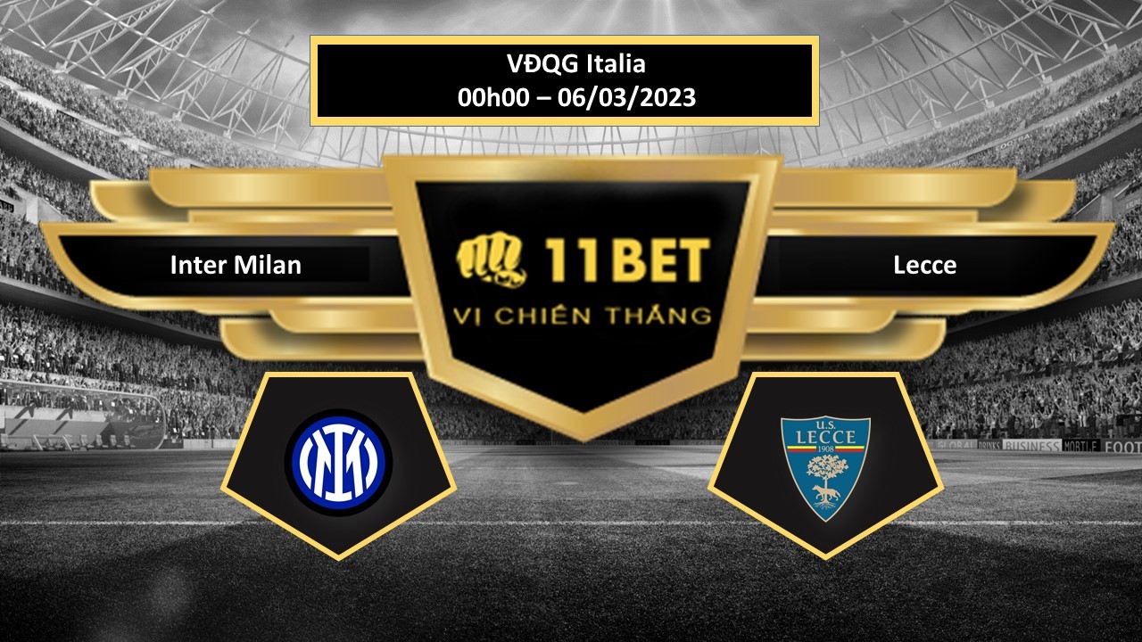 11BET Tip bóng đá Inter Milan vs Lecce, hôm nay 06/03/2023