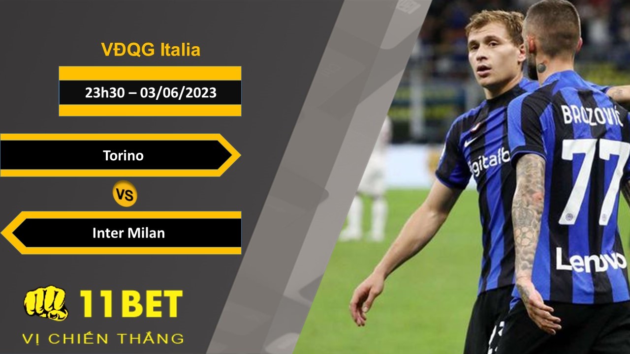 11BET Soi kèo Torino vs Inter Milan, 23h30, 03/06/2023