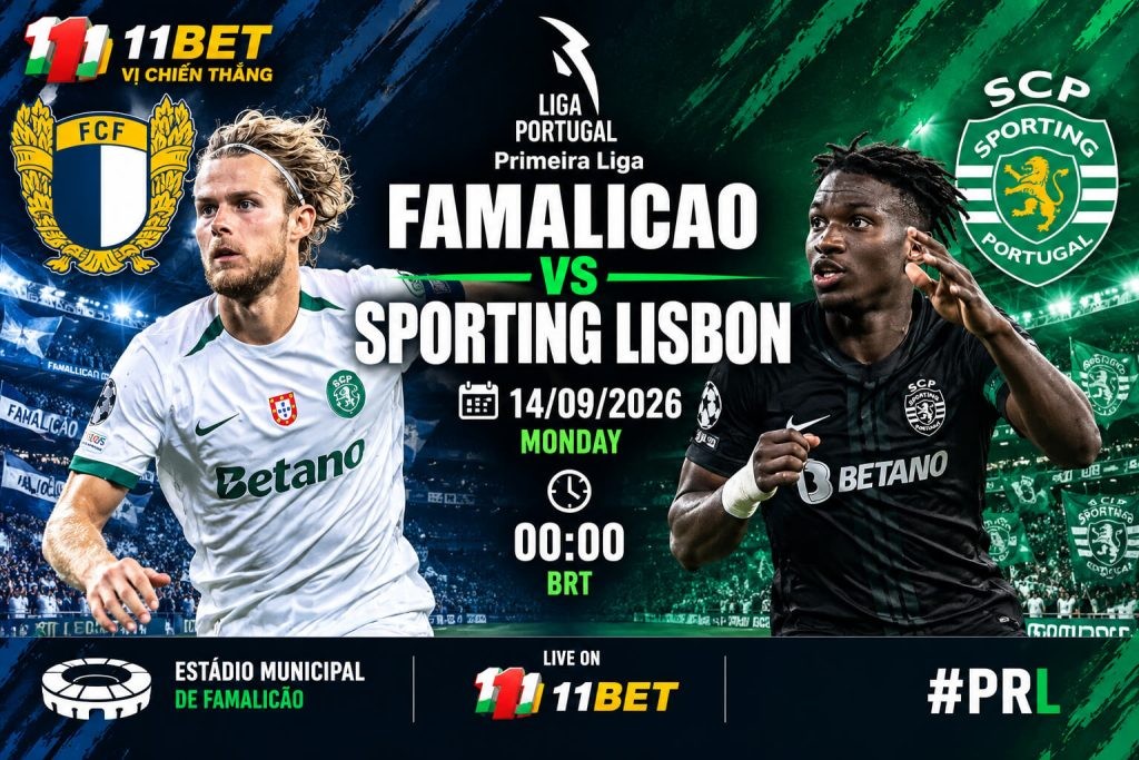 11BET Nhận định bóng đá trận đối đầu giữa Famalicao và Sporting Lisbon diễn ra vào lúc 02h30 ngày 14/09